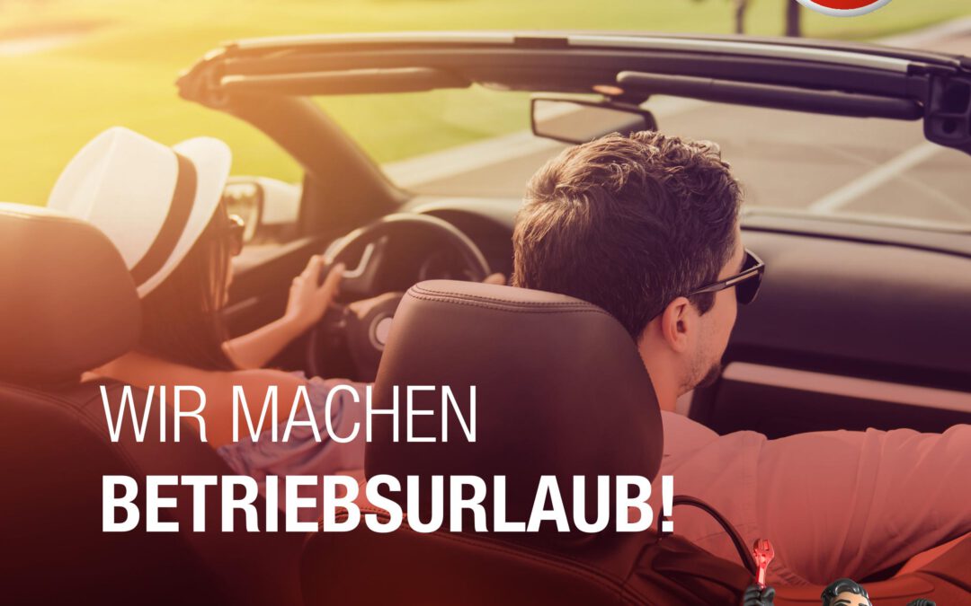 Betriebsurlaub vom 26.08.24 bis einschl. 01.09.24